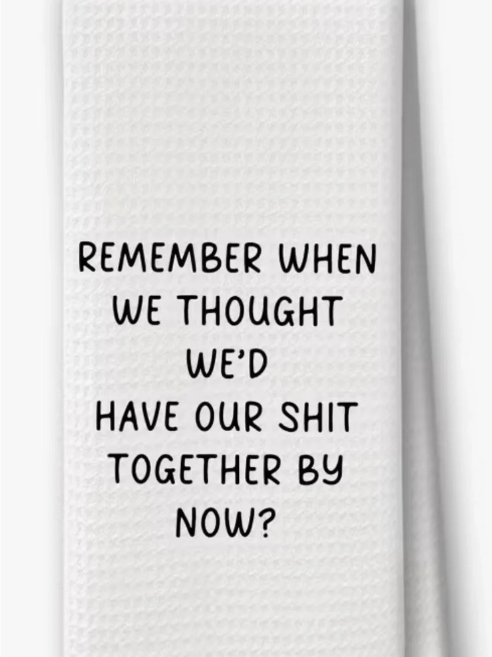White Waffle Weave Dish Towel with Humorous Quote